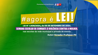 AGORA é LEI! Semana Escolar de Combate à violência Contra a Mulher